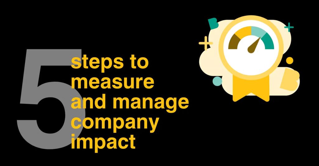 5 steps to measure and manage company impact