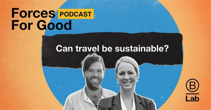 Poster of Force For Good Podcast with title of "Can travel be sustainable?"