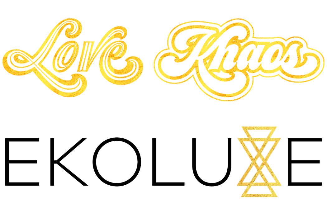 Ekoluxe & Love Khaos